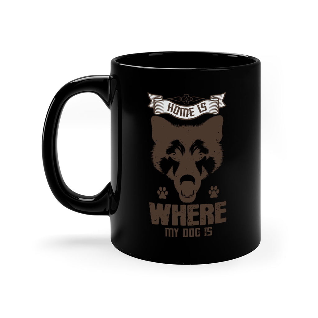 Home Is Where My Dog Is Style 202#- Dog-Mug / Coffee Cup