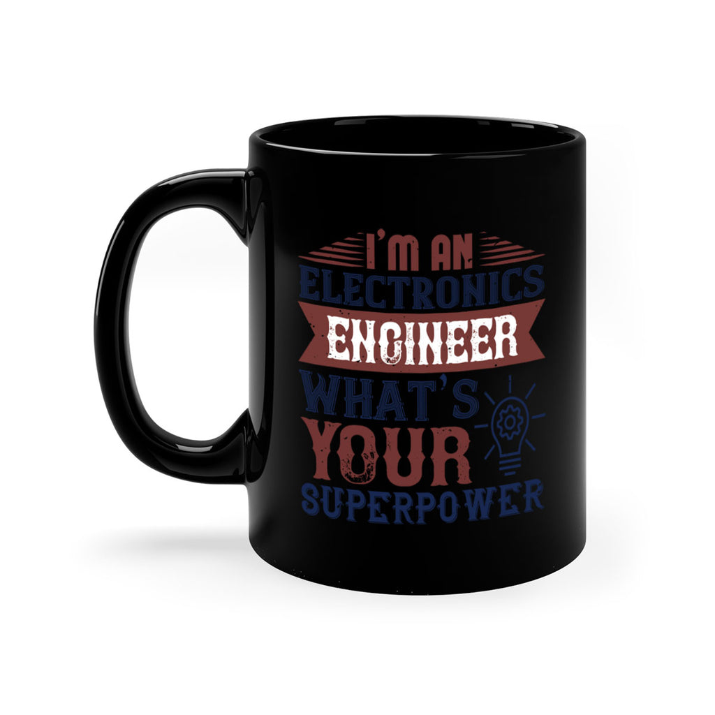 I am an electronics engineer whats superpower Style 52#- engineer-Mug / Coffee Cup