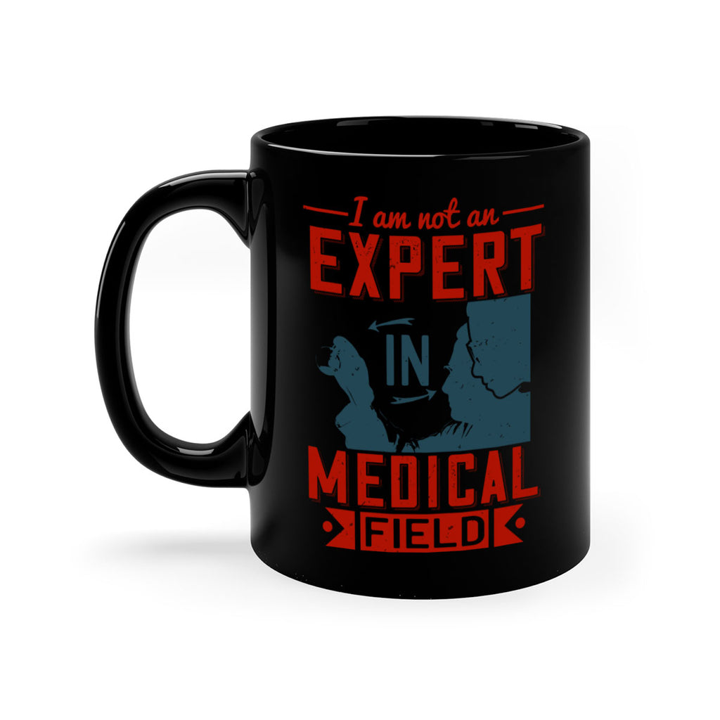 I am not an expert in medical field Style 1#- medical-Mug / Coffee Cup