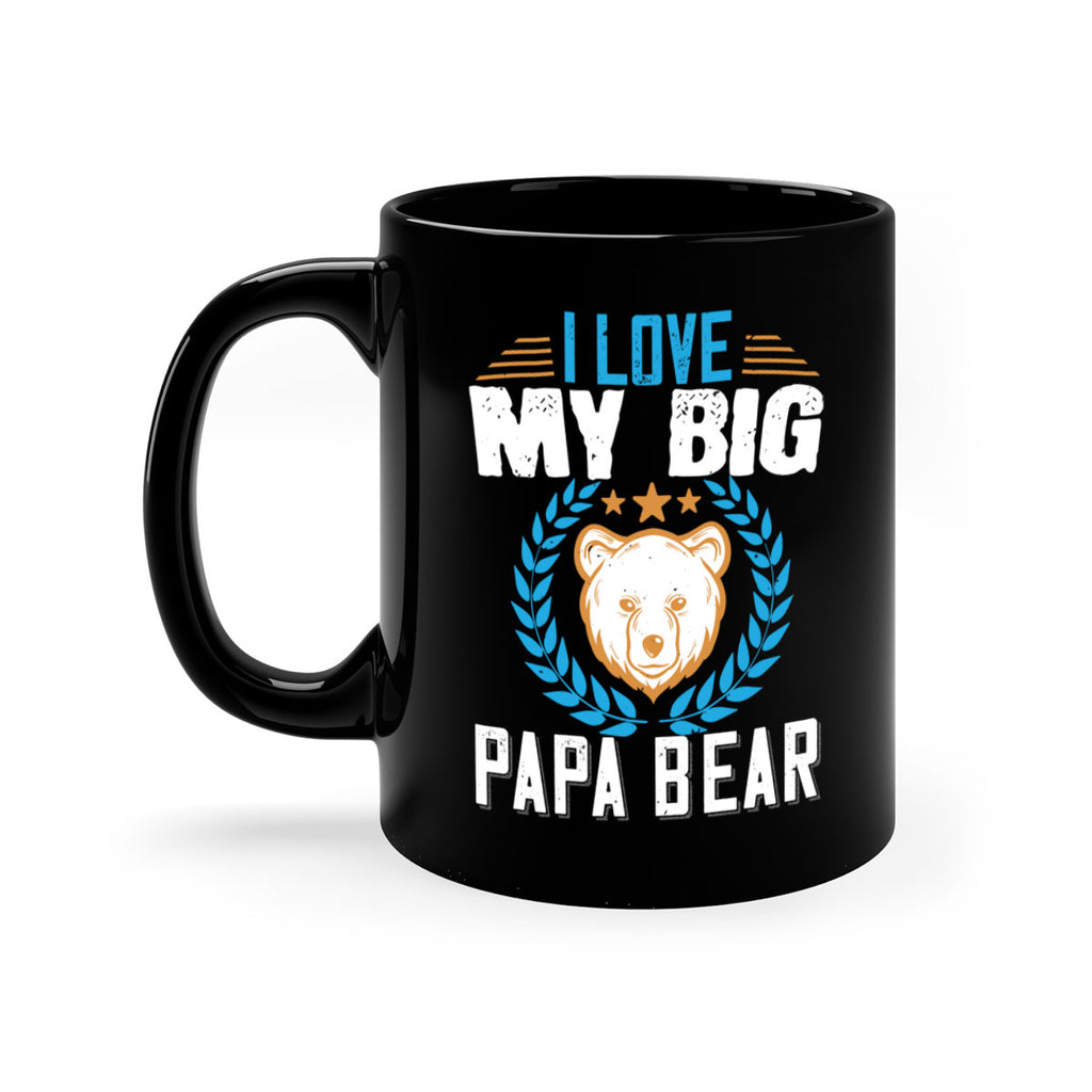I love my big papa bear 16#- bear-Mug / Coffee Cup