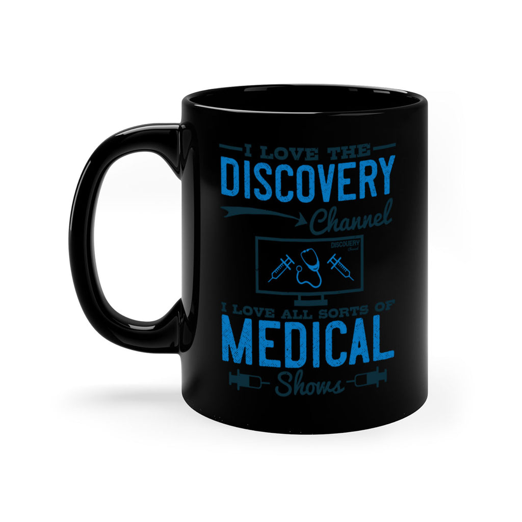 I love the Discovery Channel I love all sorts of medical shows Style 44#- medical-Mug / Coffee Cup