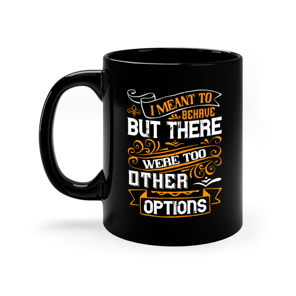 I meant to behave but there were too many other options Style 72#- pig-Mug / Coffee Cup