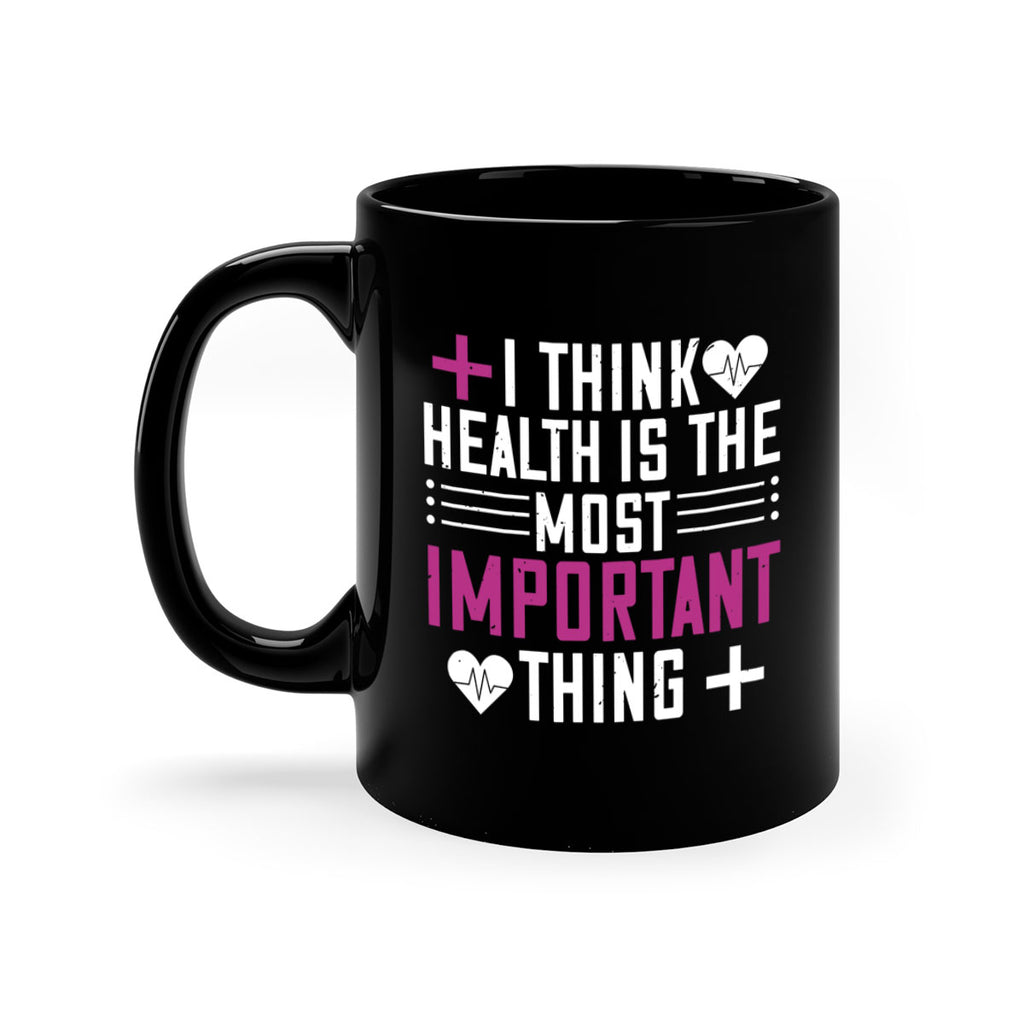 I think health is the most important thing Style 31#- World Health-Mug / Coffee Cup