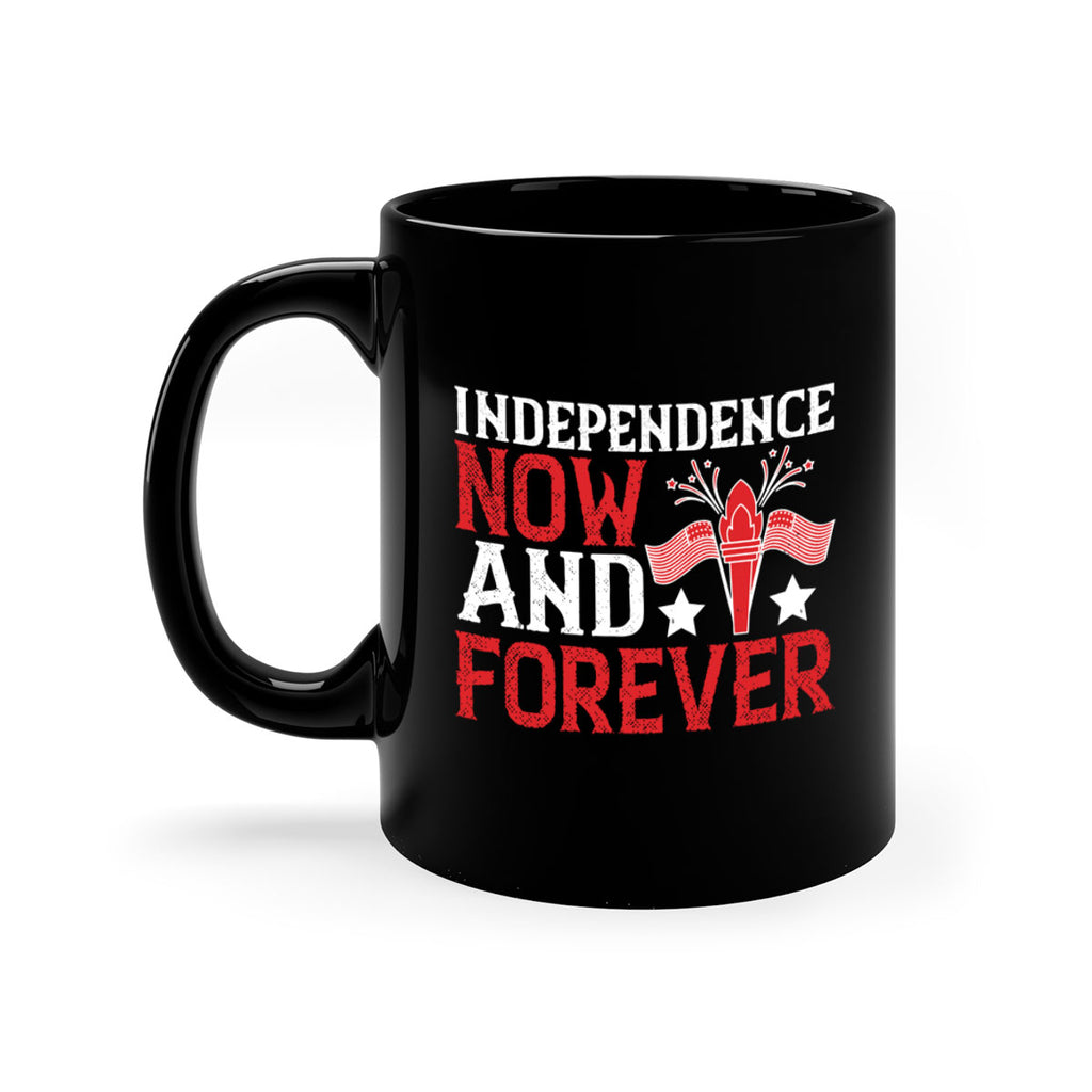 Independence now and forever Style 122#- 4th Of July-Mug / Coffee Cup