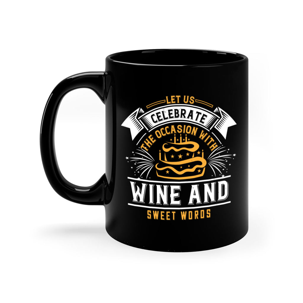 Let us celebrate the occasion with wine and sweet words Style 65#- birthday-Mug / Coffee Cup