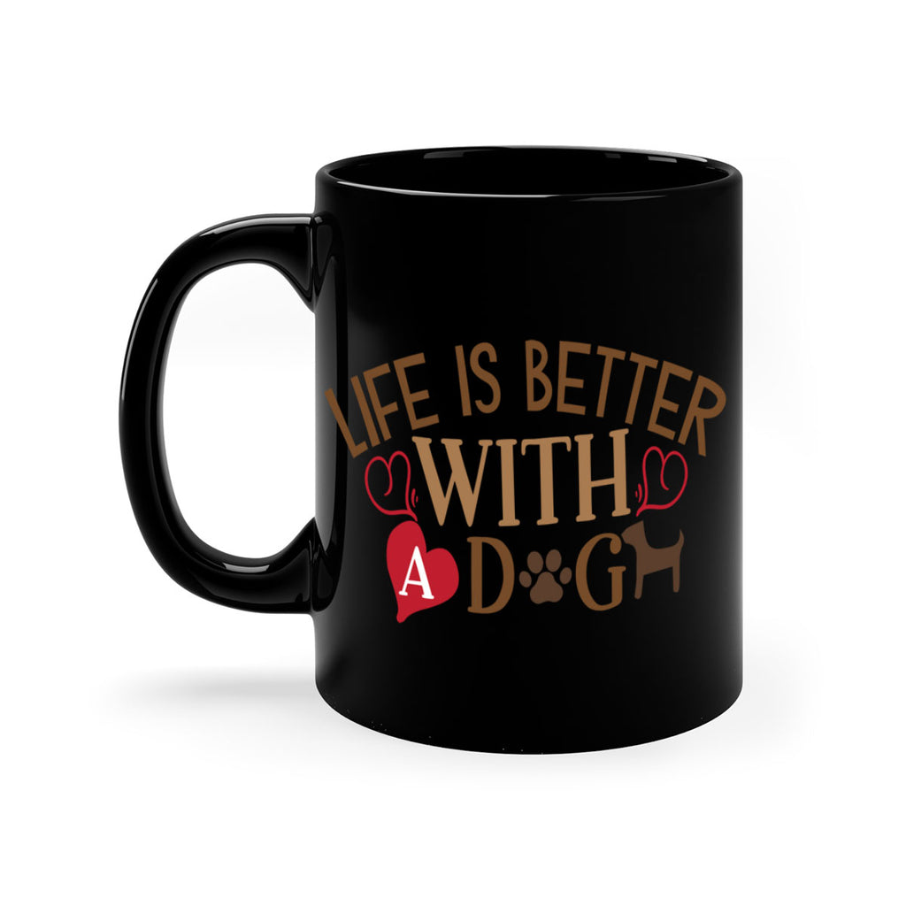 Life is Better With a Dog Style 77#- Dog-Mug / Coffee Cup