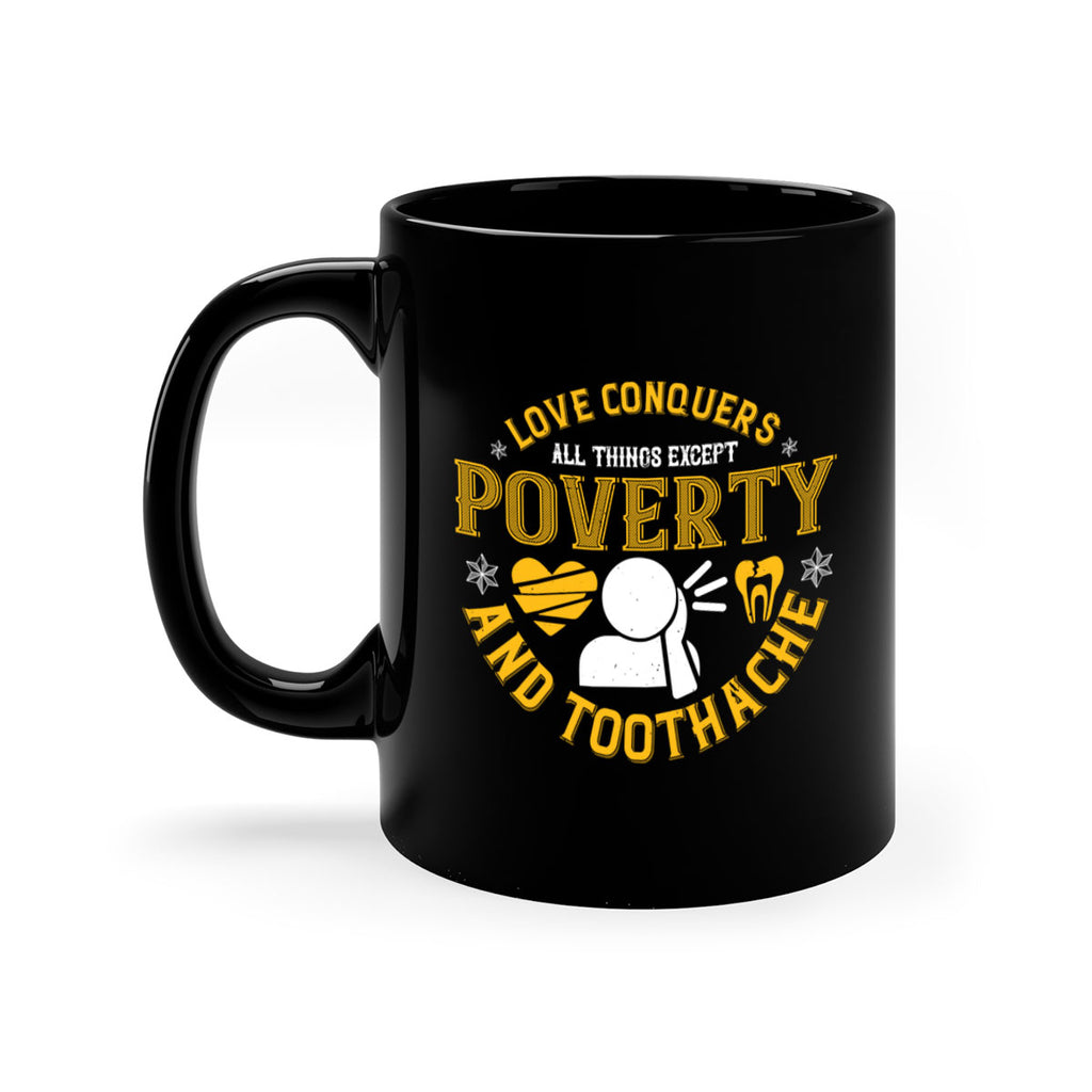 Love conquers all things except poverty and toothache Style 26#- dentist-Mug / Coffee Cup