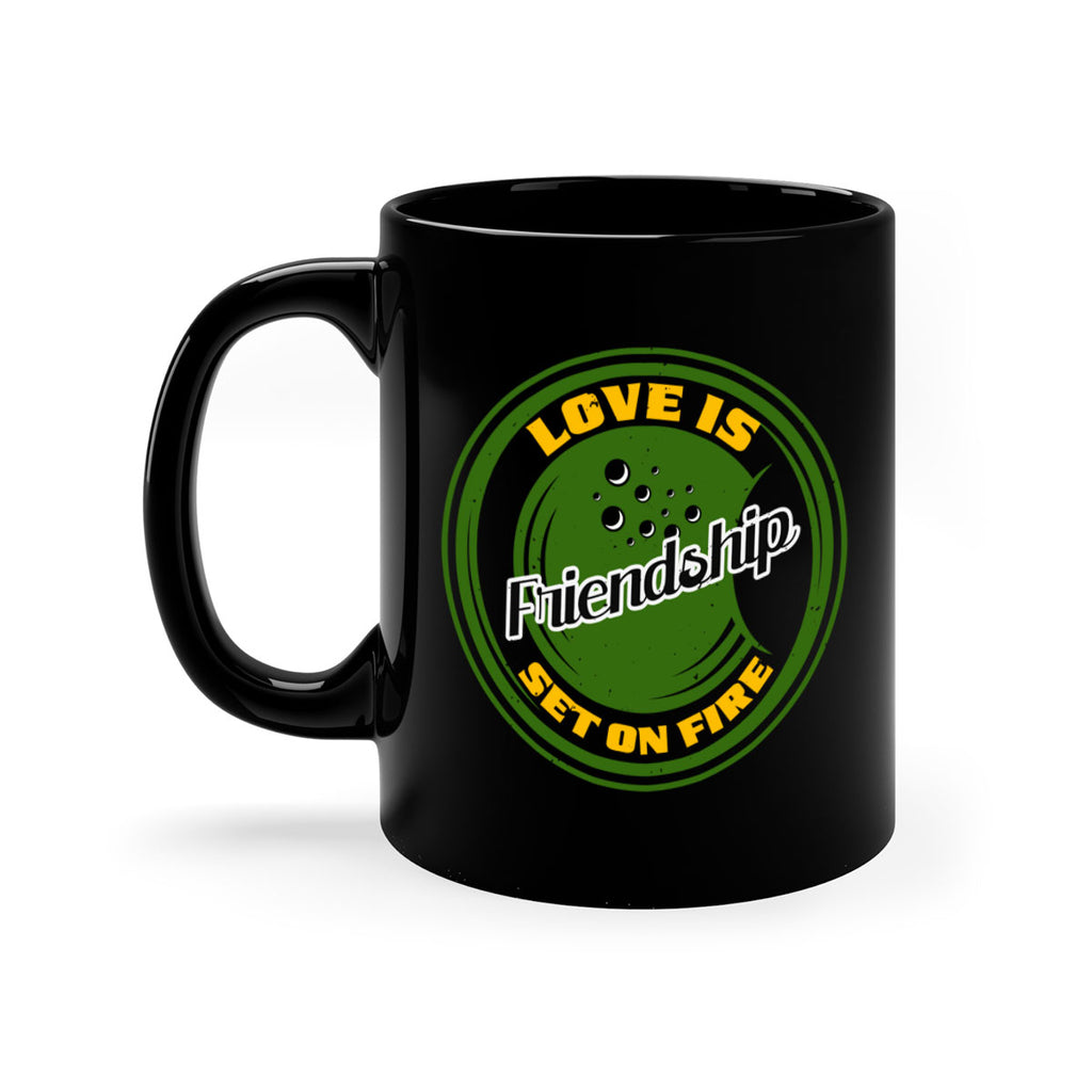 Love is friendship set on fire Style 84#- best friend-Mug / Coffee Cup