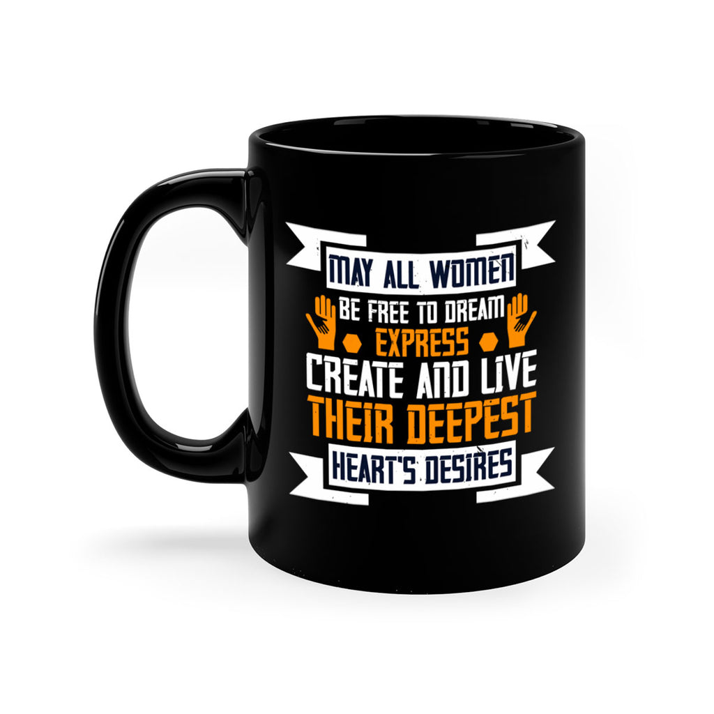 May all women be free to dream express create and live their deepest hearts desires Style 51#- World Health-Mug / Coffee Cup
