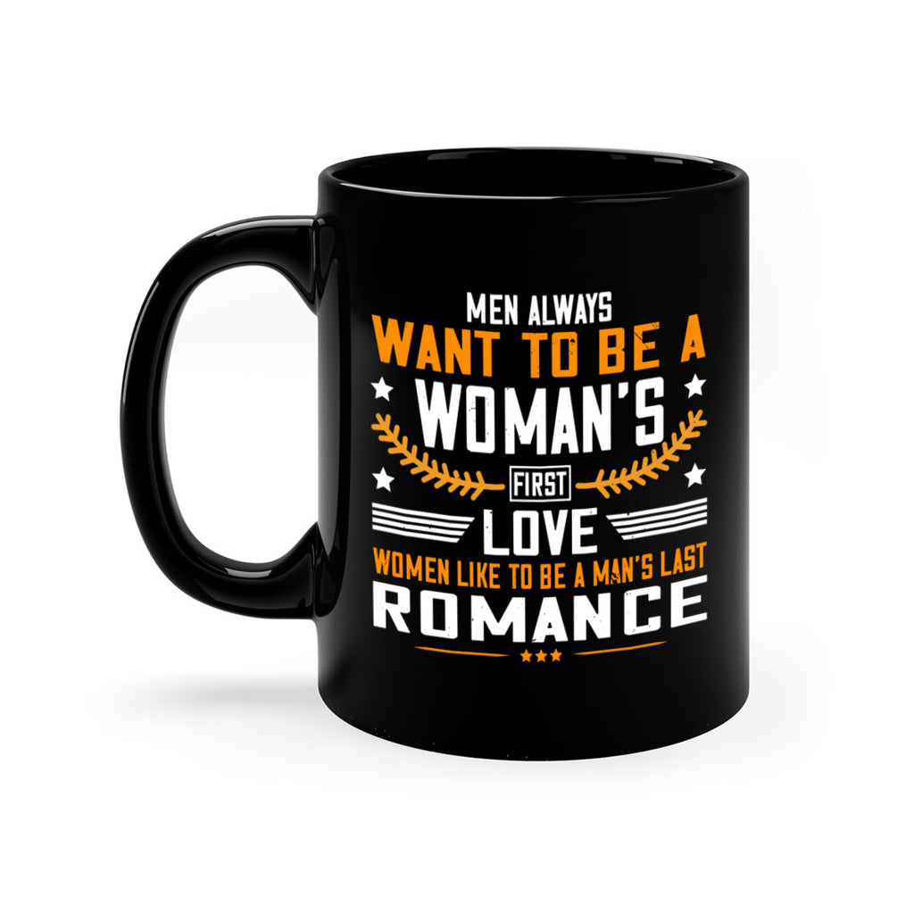Men always want to be a womans first love women like to be a mans last romance Style 49#- World Health-Mug / Coffee Cup