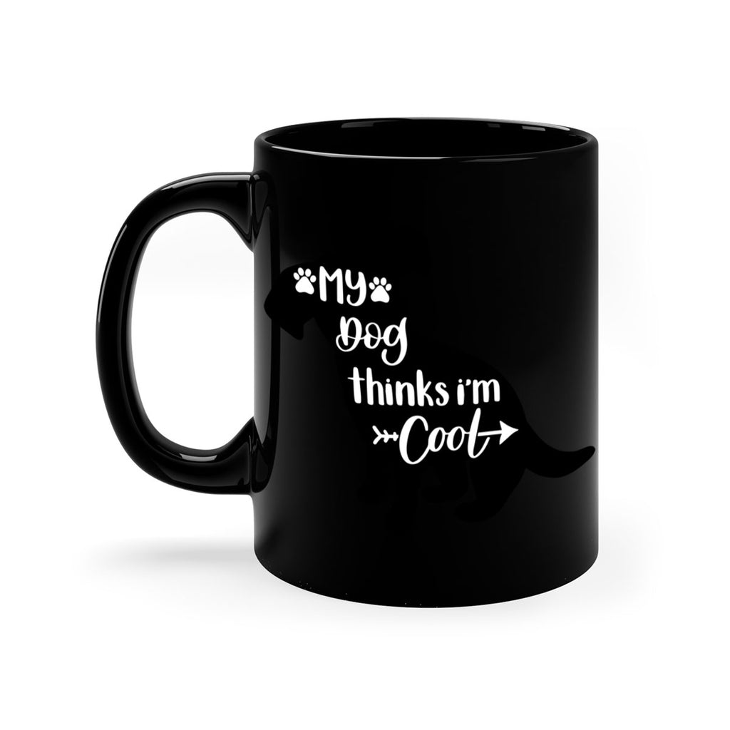 My Dog Thinks Im Cool Style 14#- Dog-Mug / Coffee Cup