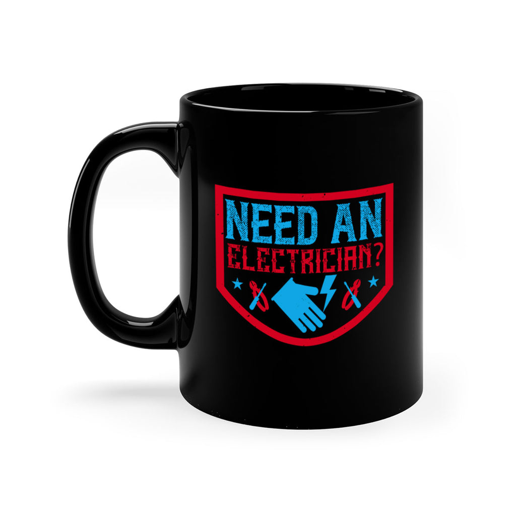 Need an electrician Style 23#- electrician-Mug / Coffee Cup