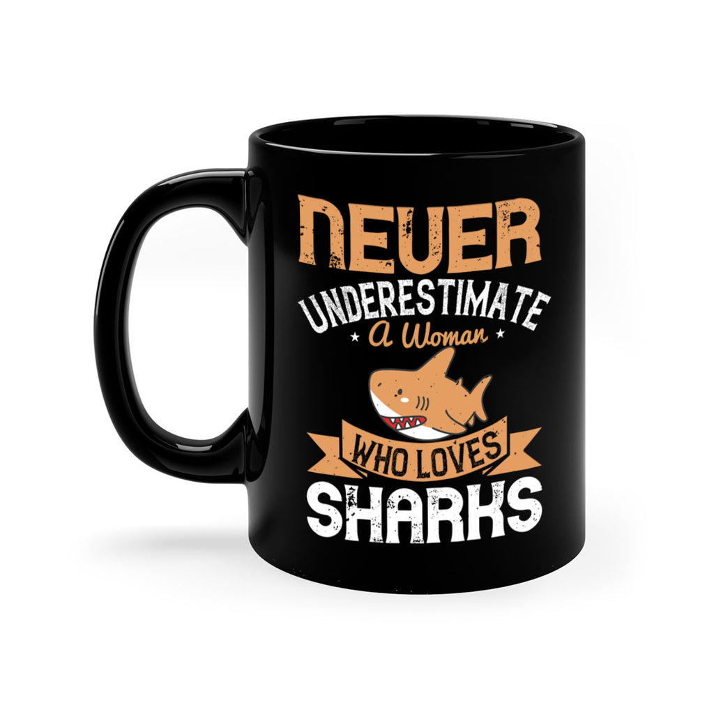 Never underestimate a woman who loves sharks Style 52#- Shark-Fish-Mug / Coffee Cup