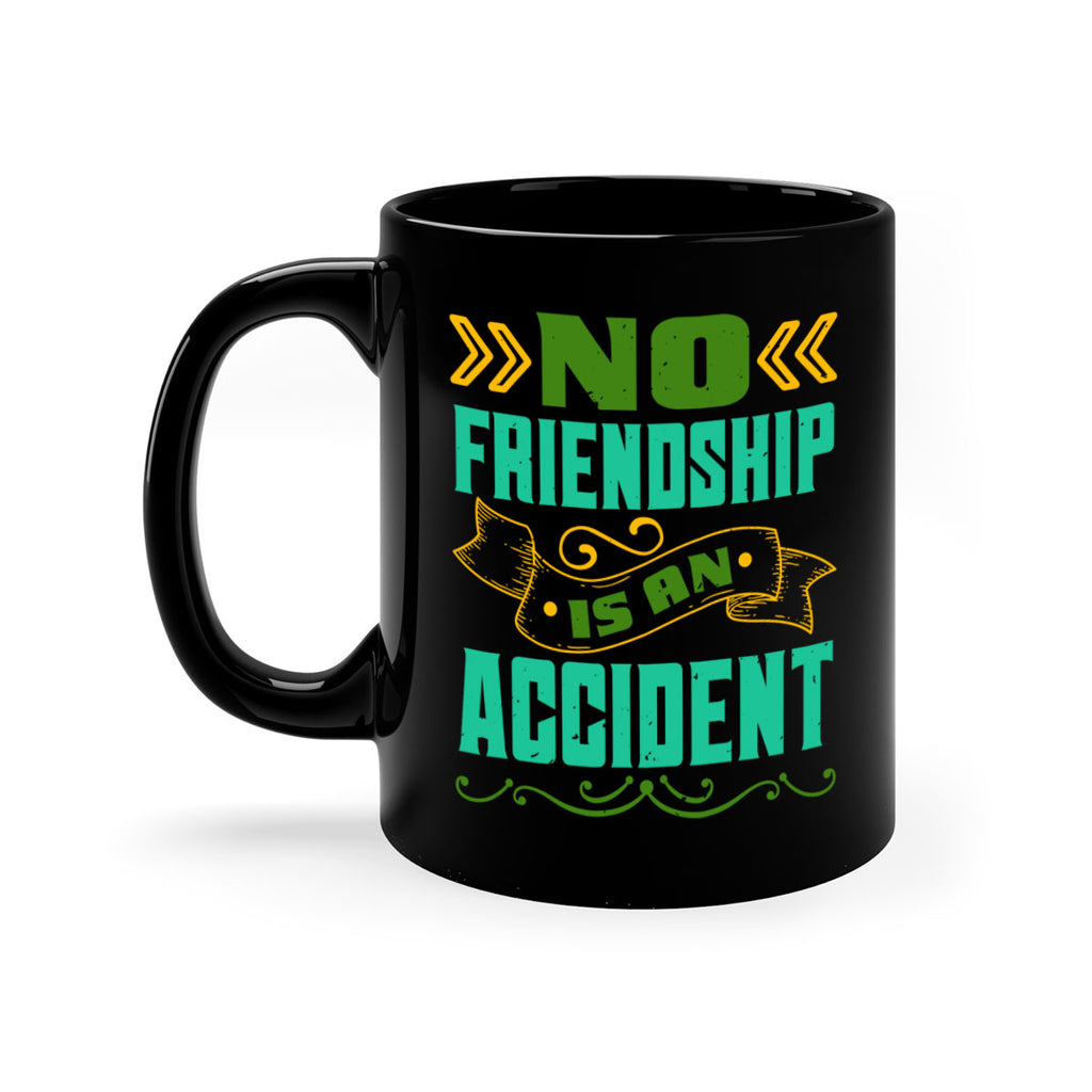 No friendship is an accident Style 78#- best friend-Mug / Coffee Cup