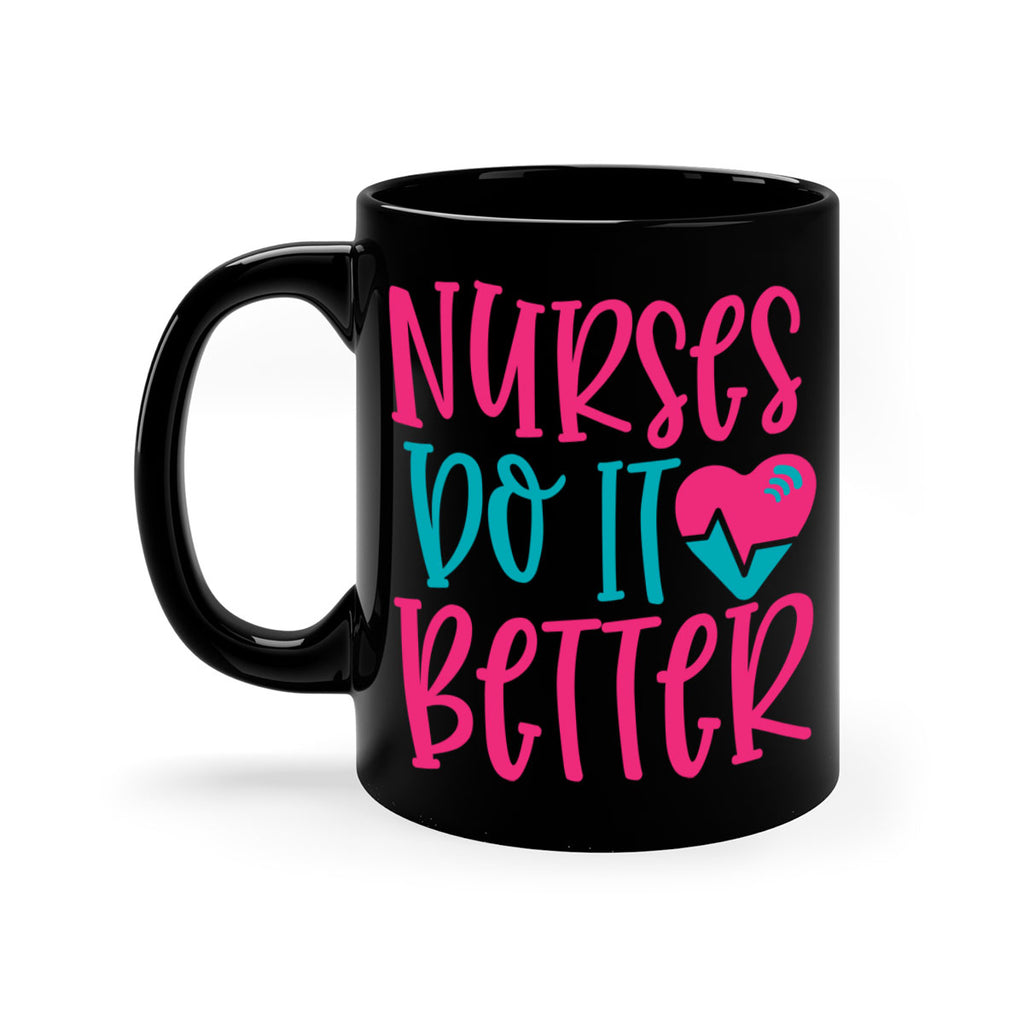 Nurses Do It Better Style 365#- nurse-Mug / Coffee Cup