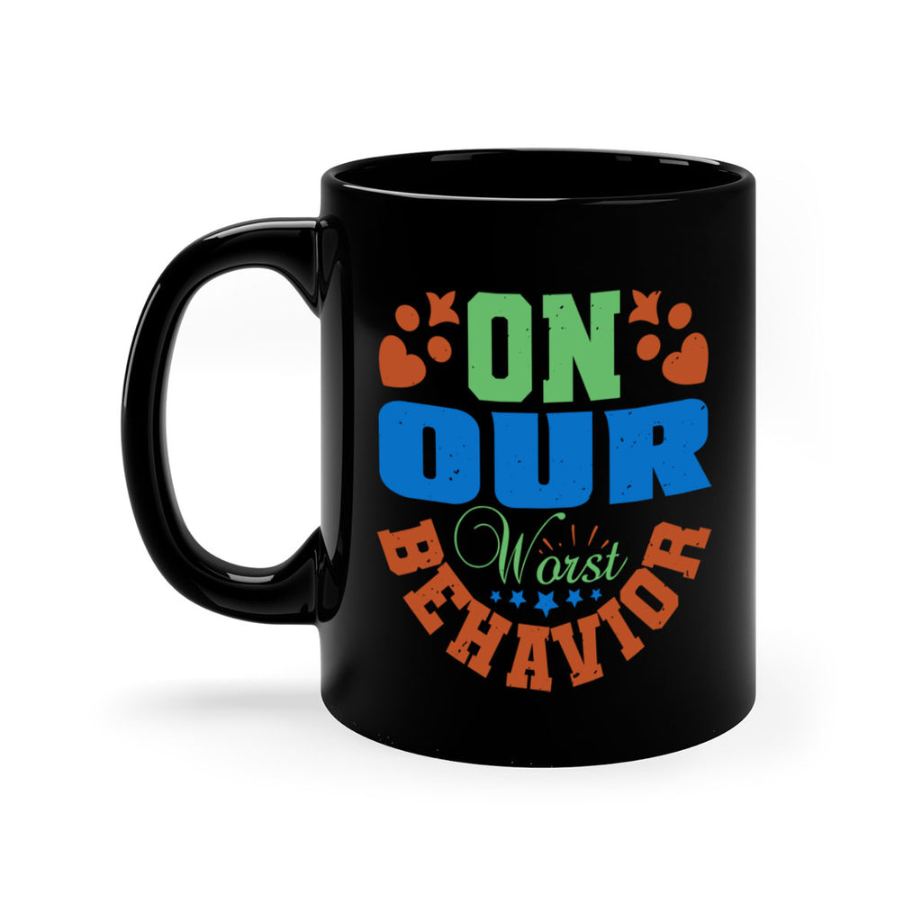 On our worst behavior Style 74#- best friend-Mug / Coffee Cup