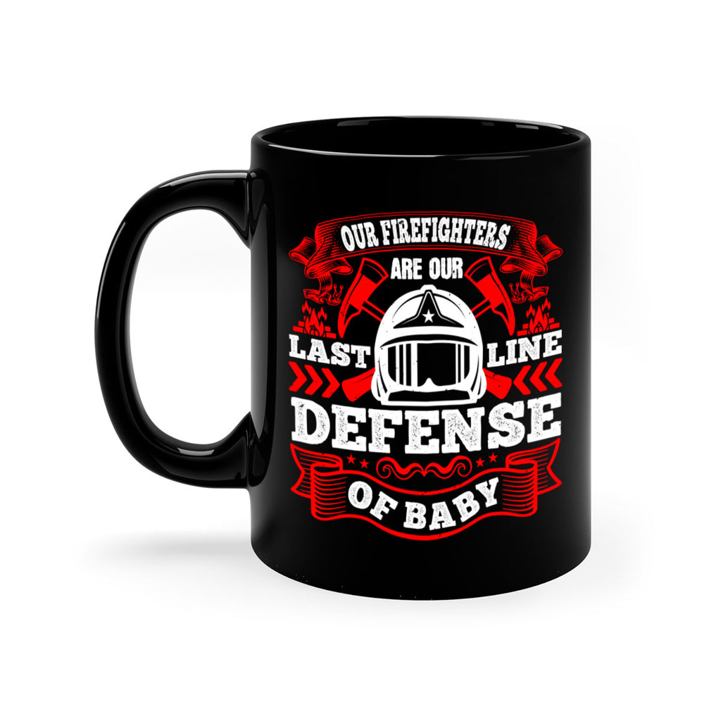 Our firefighters are our last line of defense baby Style 44#- fire fighter-Mug / Coffee Cup