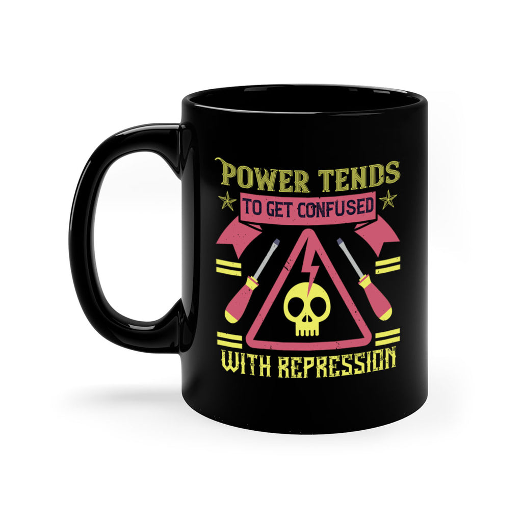 Power tends to get confused with repression Style 17#- electrician-Mug / Coffee Cup