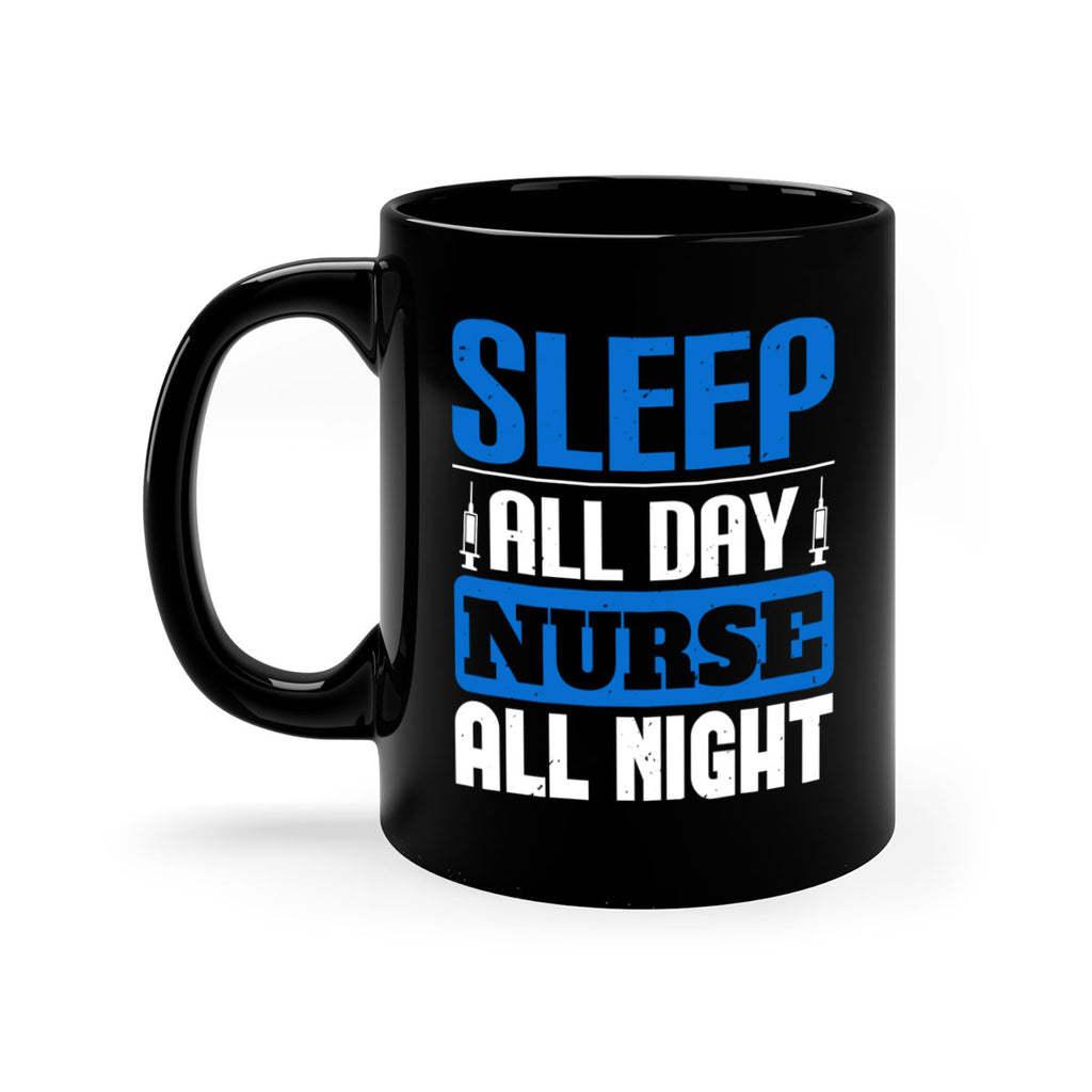 Sleep all day nurse all night Style 249#- nurse-Mug / Coffee Cup