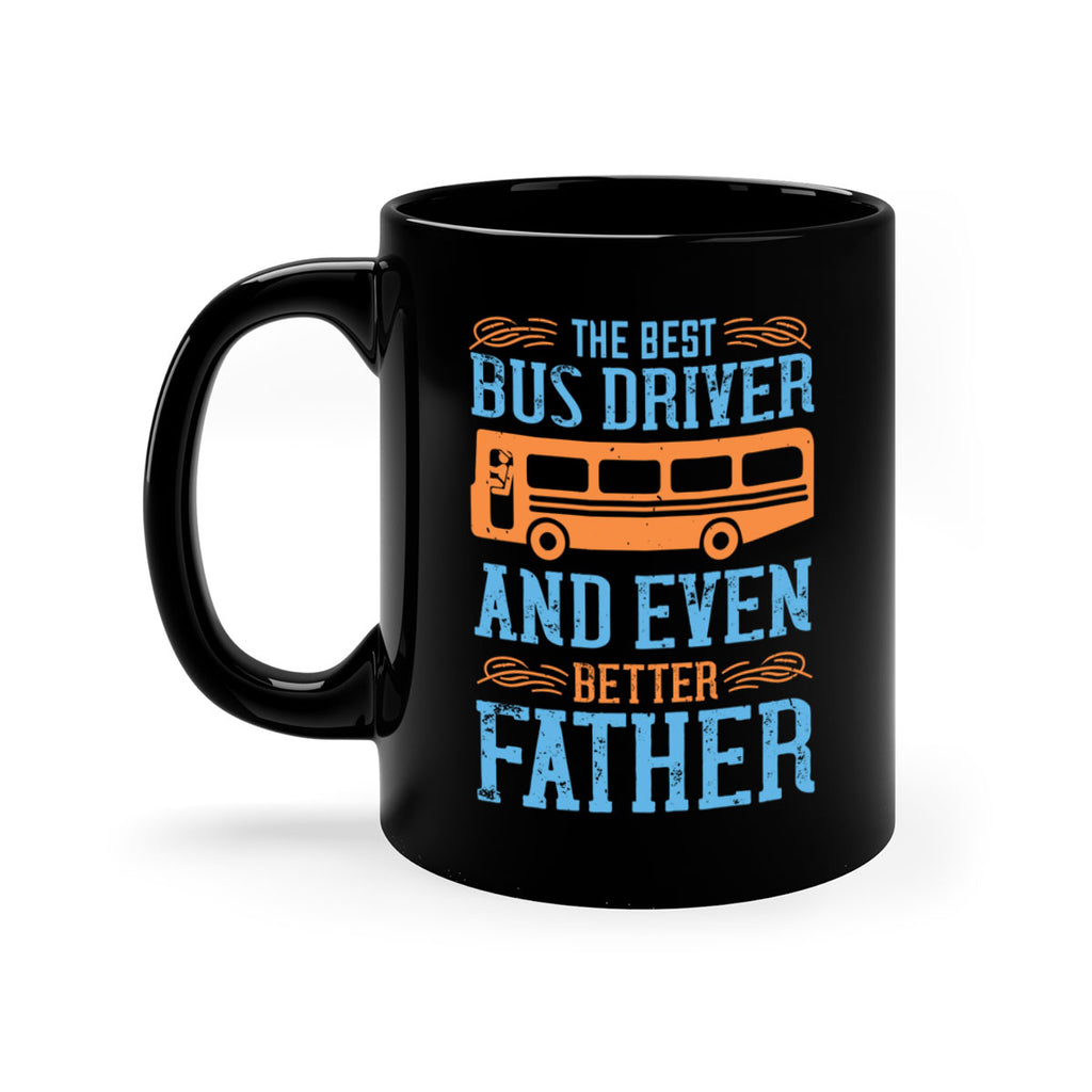 THE BEST BUS DRIVER AND EVEN BETTER FATHER Style 13#- bus driver-Mug / Coffee Cup