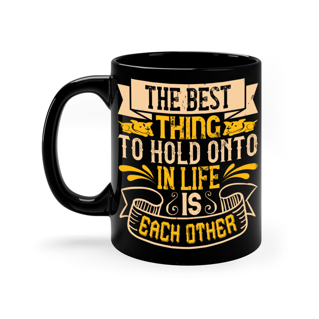 The best thing to hold onto in life is each other Style 22#- Dog-Mug / Coffee Cup