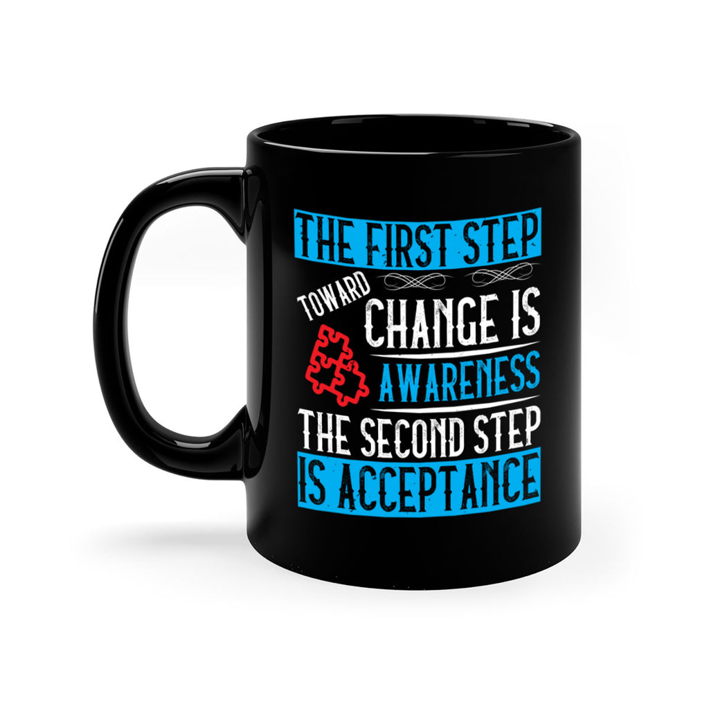 The first step toward change is awareness The second step is acceptance Style 23#- Self awareness-Mug / Coffee Cup