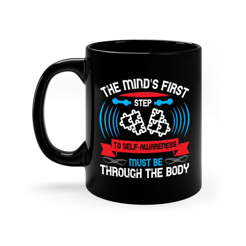 The minds first step to selfawareness must be through the body Style 19#- Self awareness-Mug / Coffee Cup