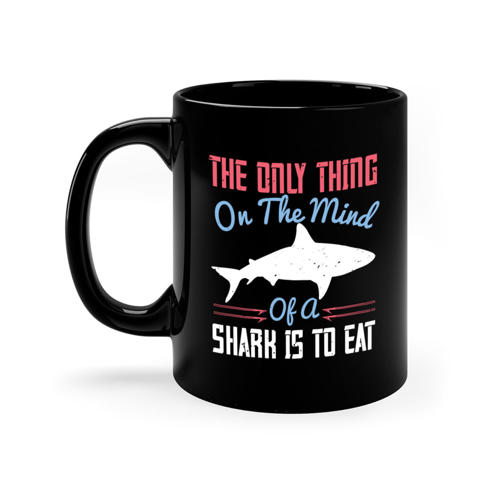 The only thing on the mind of a shark is to eat Style 18#- Shark-Fish-Mug / Coffee Cup