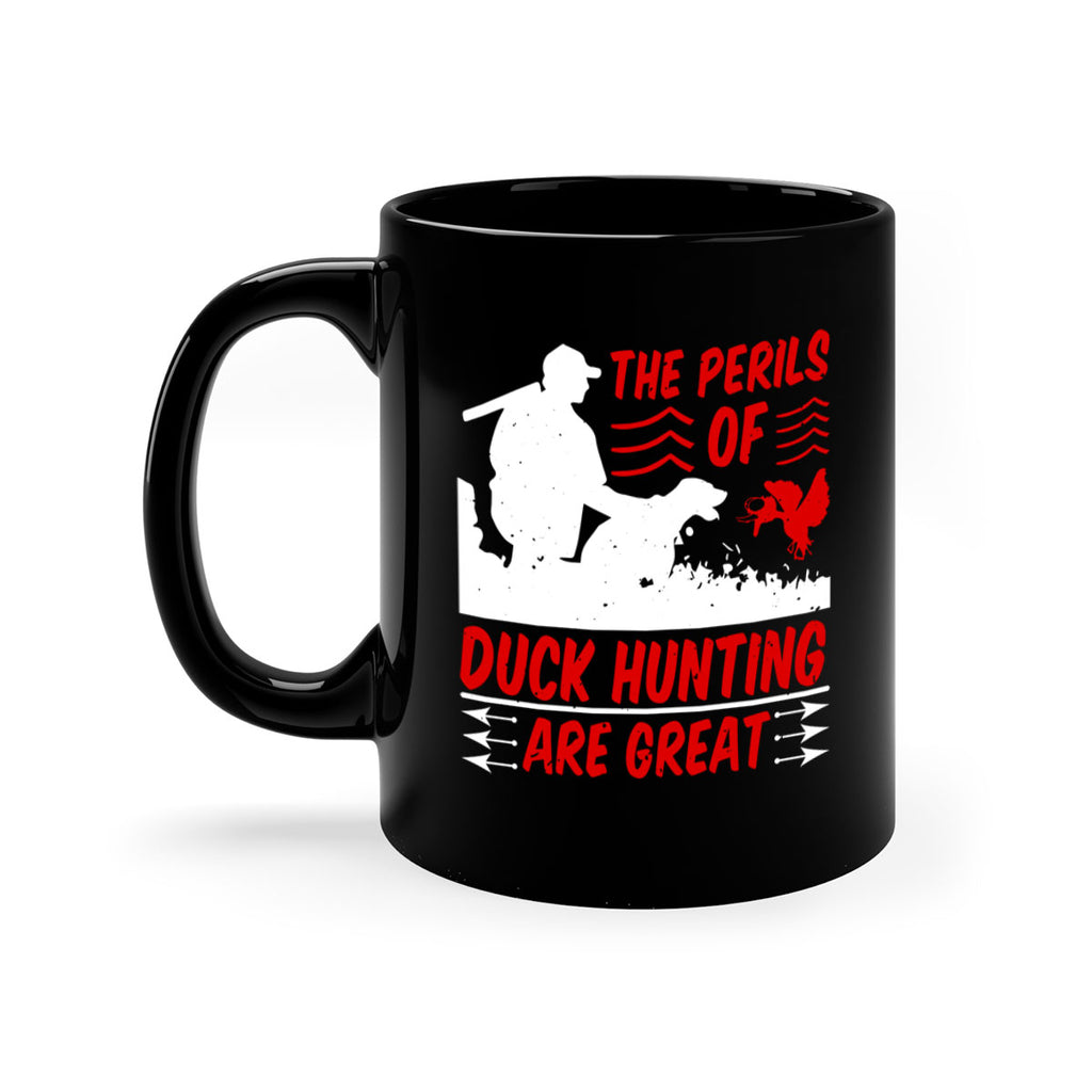 The perils of duck hunting are great Style 14#- duck-Mug / Coffee Cup