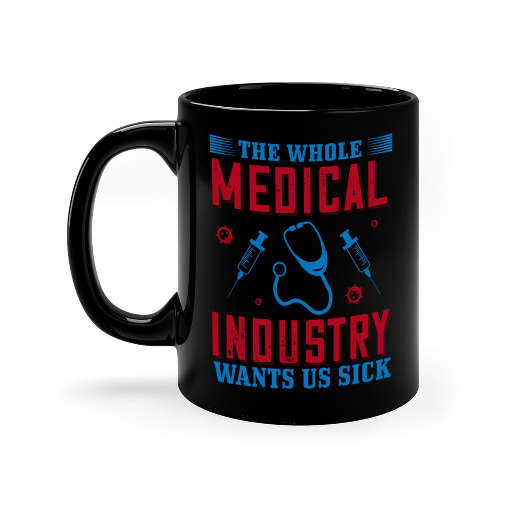 The whole medical industry wants us sick Style 14#- medical-Mug / Coffee Cup