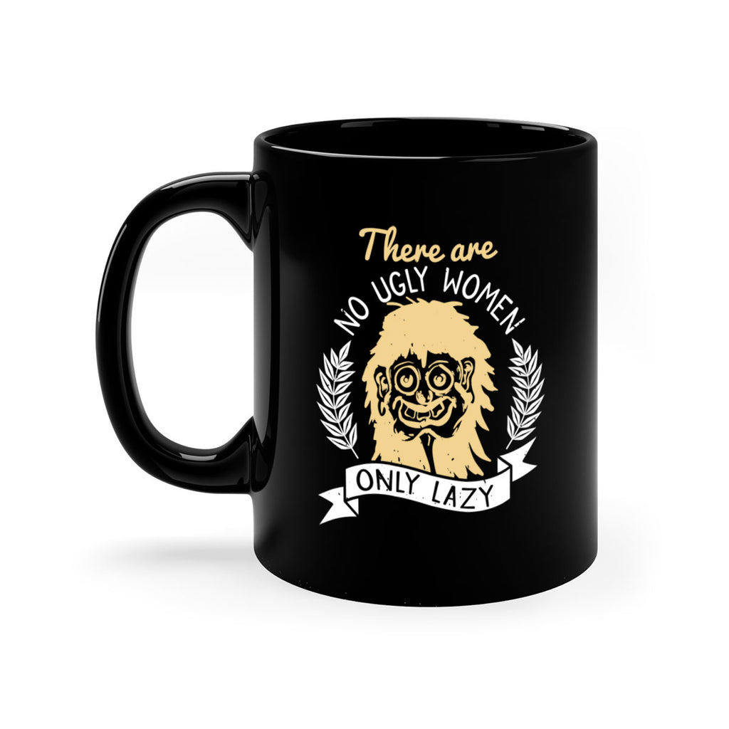 There are no ugly women only lazy Style 179#- makeup-Mug / Coffee Cup