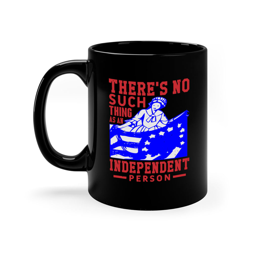 There is no suck thing as an independent Style 43#- 4th Of July-Mug / Coffee Cup