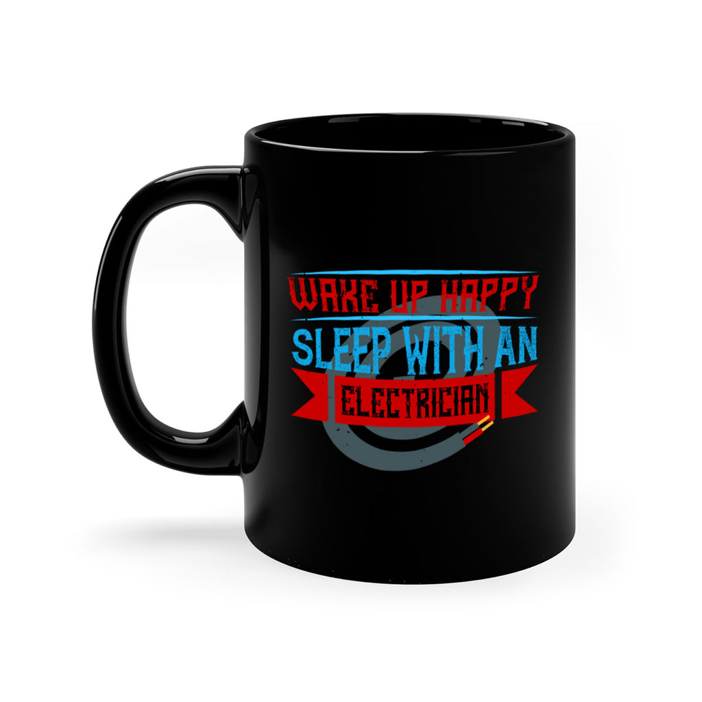 Wake up happy sleep with an electrician Style 6#- electrician-Mug / Coffee Cup