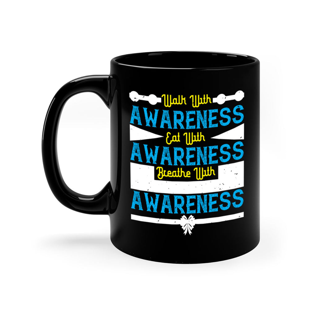 Walk with awareness Eat with awareness Breathe with awareness Style 9#- Self awareness-Mug / Coffee Cup
