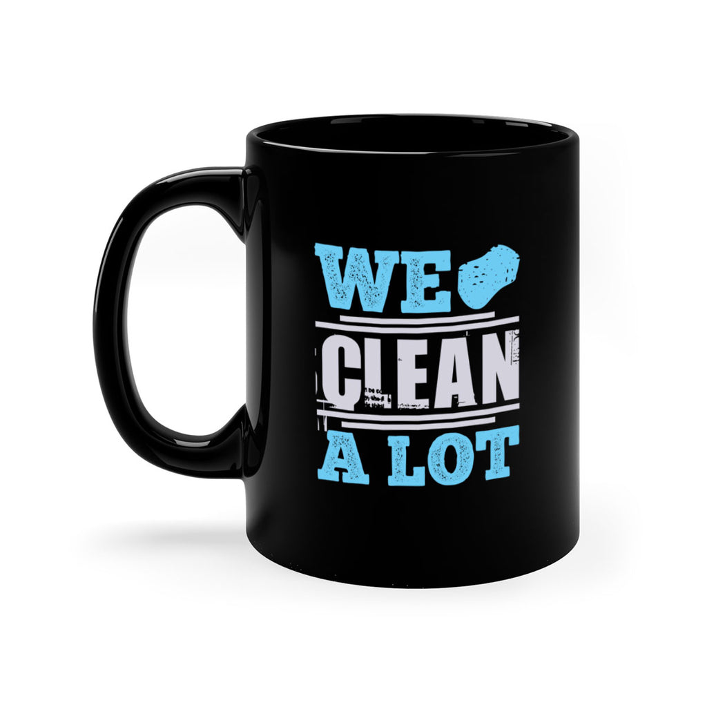 We clean a lot Style 11#- cleaner-Mug / Coffee Cup