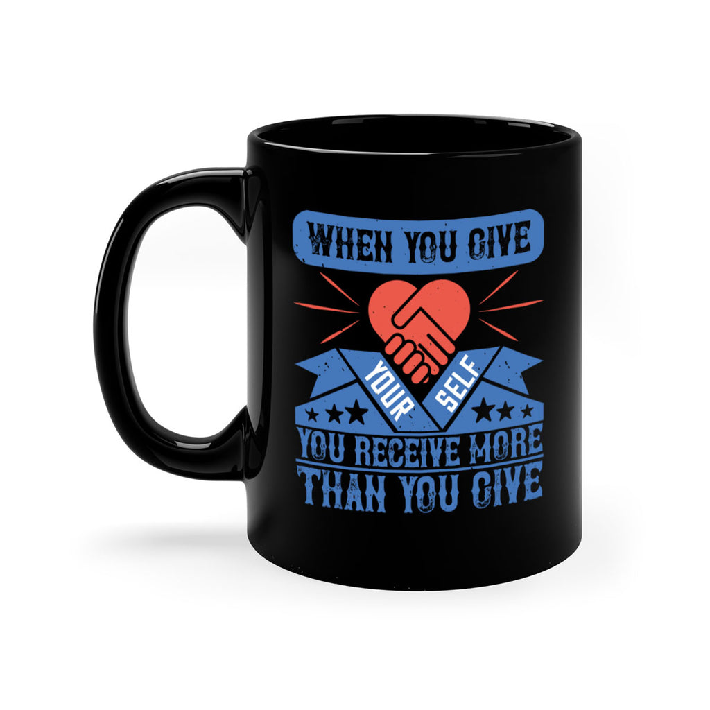 When you give yourself you receive more than you give Style 8#-Volunteer-Mug / Coffee Cup