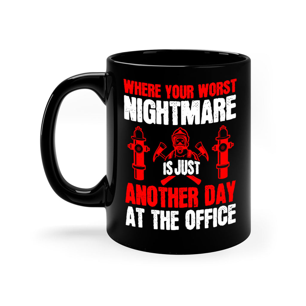Where your worst nightmare is just another day at the office Style 4#- fire fighter-Mug / Coffee Cup