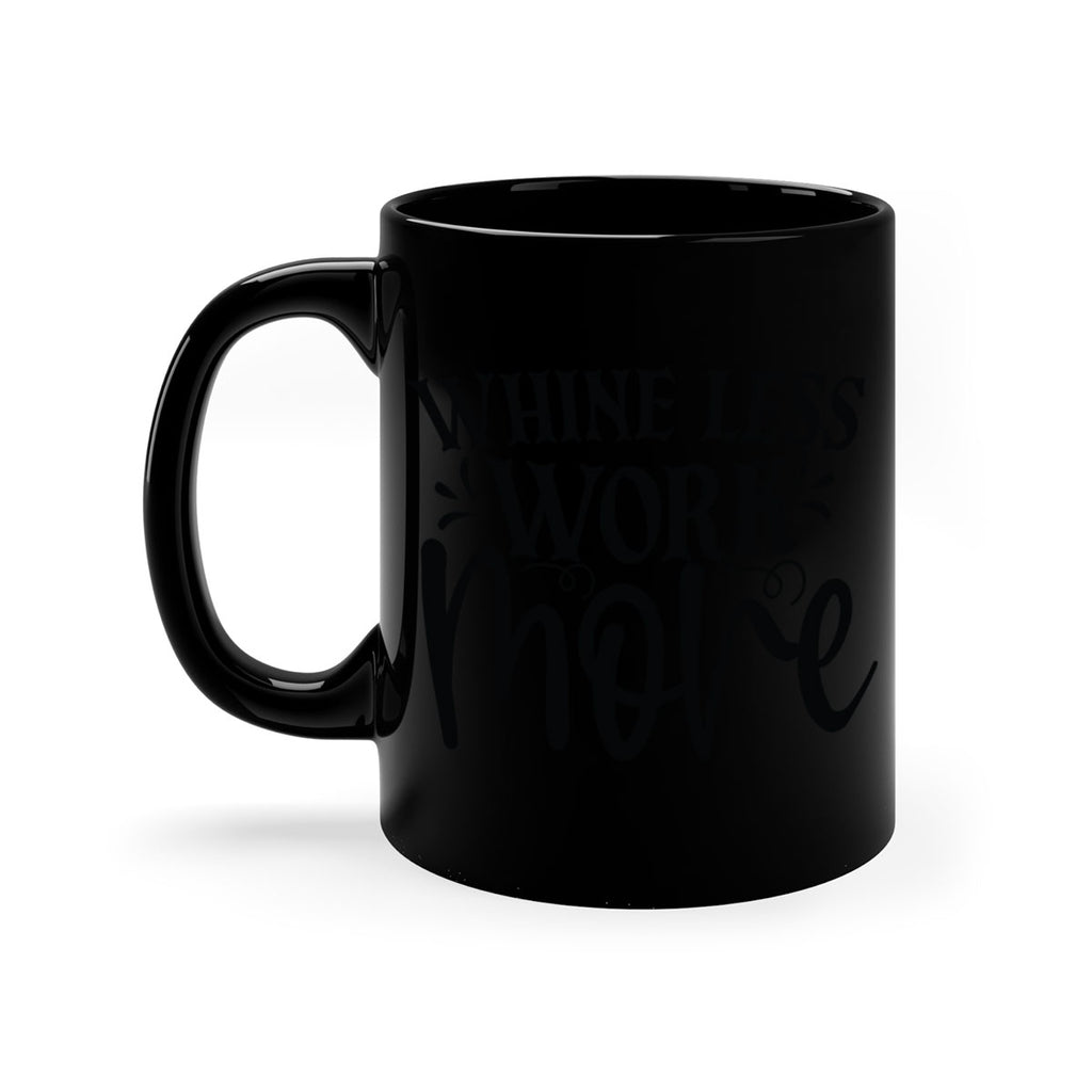 Whine less work more Style 64#- motivation-Mug / Coffee Cup