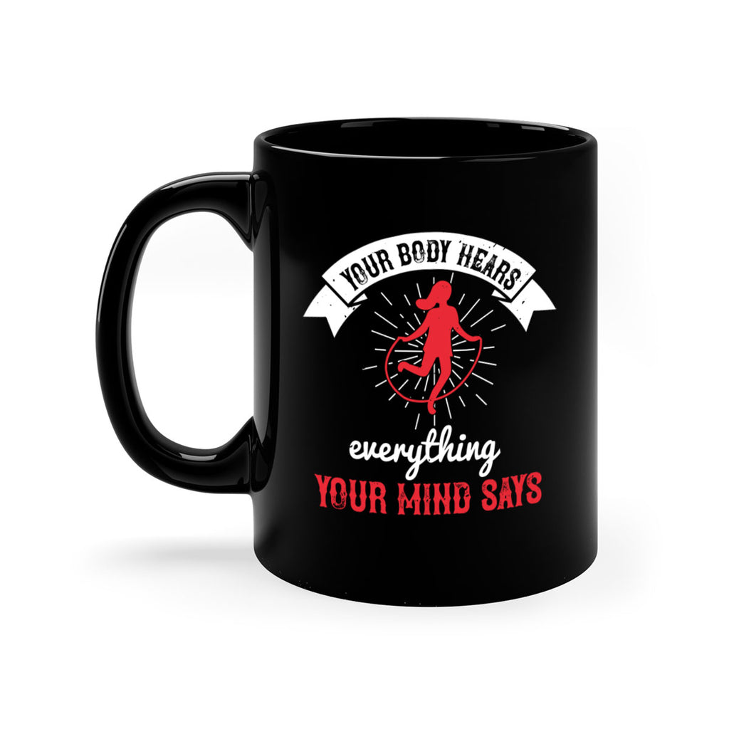 Your body hears everything your mind says Style 5#- World Health-Mug / Coffee Cup