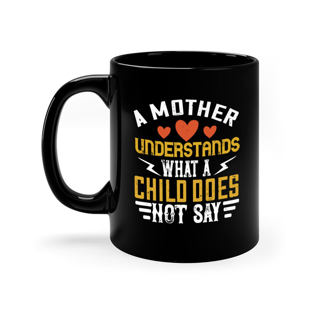 a mother understands what a child does not say 237#- mom-Mug / Coffee Cup