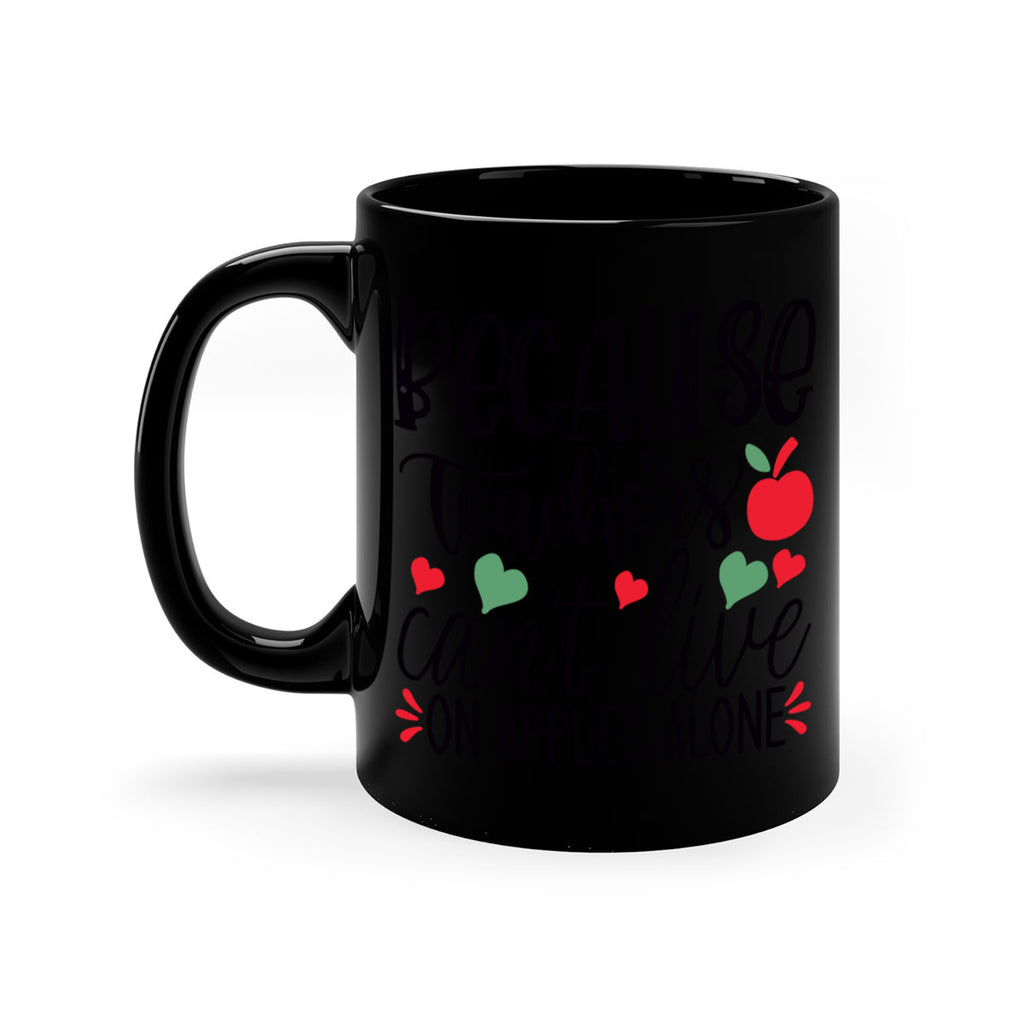 because teachers cant live on apples alone Style 120#- teacher-Mug / Coffee Cup