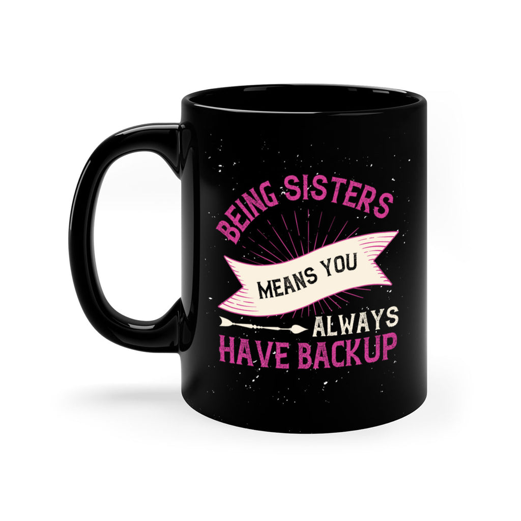 being sisters means you always have backup 35#- sister-Mug / Coffee Cup