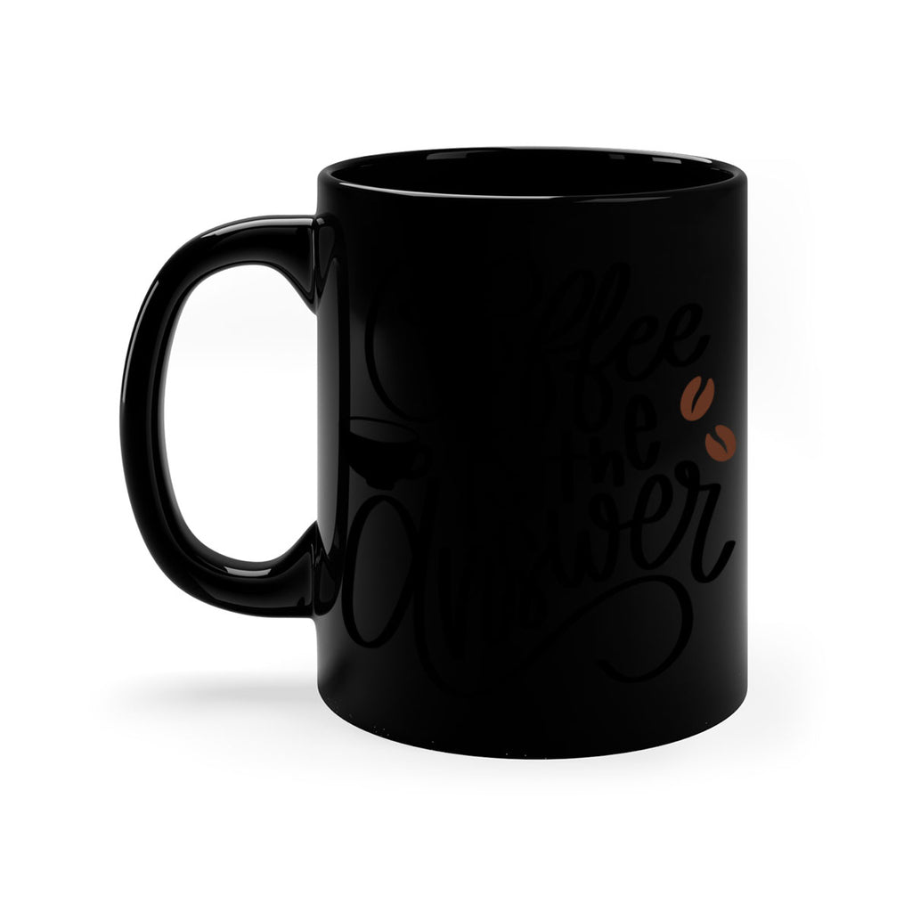 coffee is the answer 152#- coffee-Mug / Coffee Cup