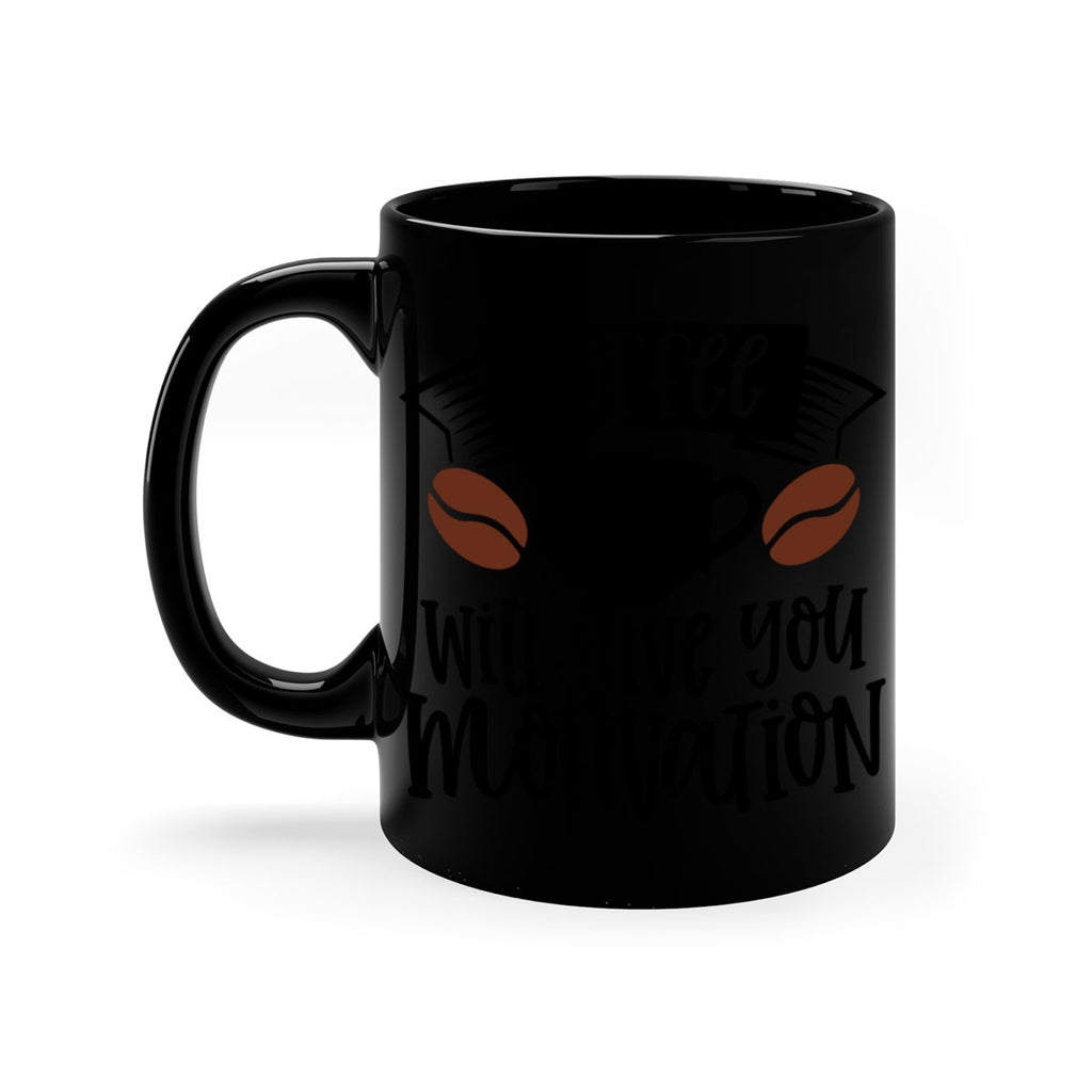 coffee will give you motivation 133#- coffee-Mug / Coffee Cup