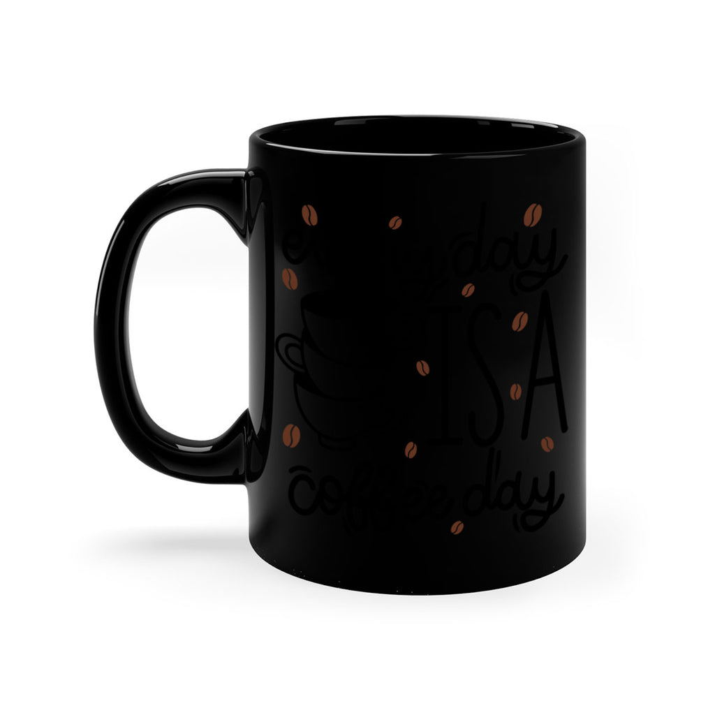 everyday is a coffee day 125#- coffee-Mug / Coffee Cup