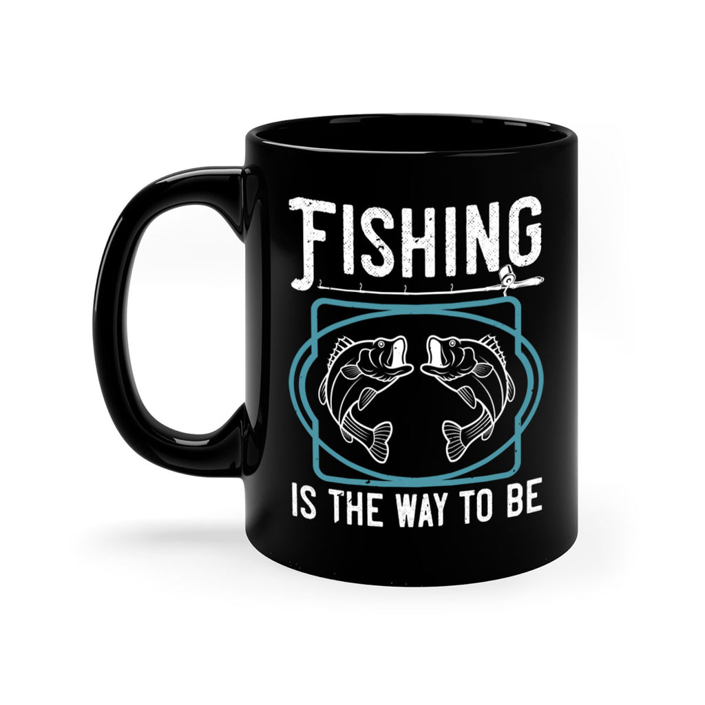 fishing is the way to be 270#- fishing-Mug / Coffee Cup