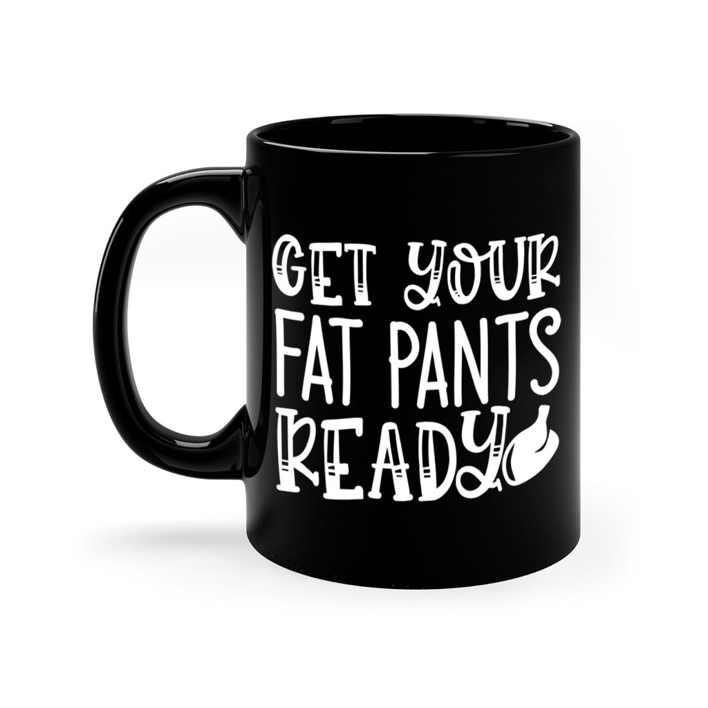 get your fat pants ready 38#- kitchen-Mug / Coffee Cup