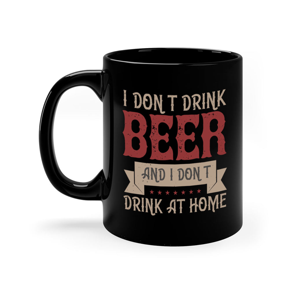 i dont drink beer and i dont drink at home 83#- beer-Mug / Coffee Cup