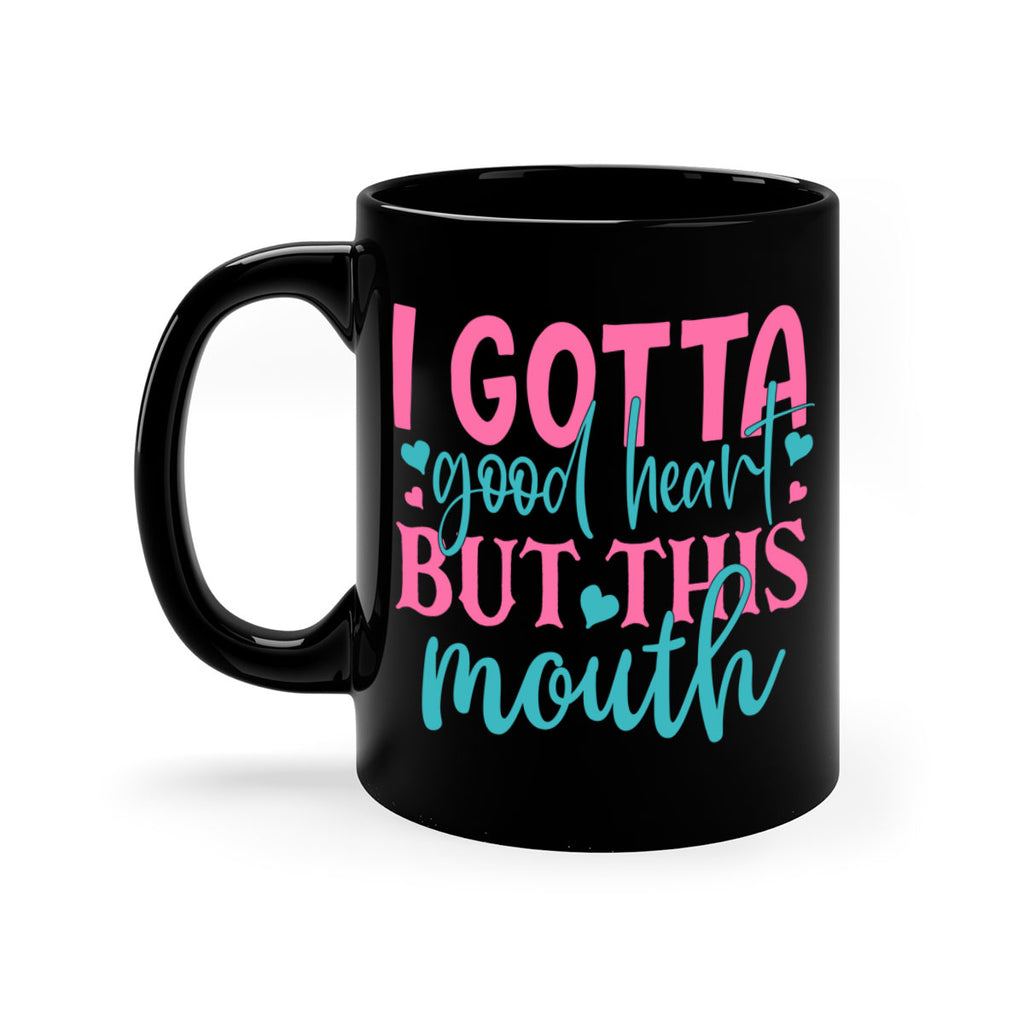 i gotta good heart but this mouth 339#- mom-Mug / Coffee Cup