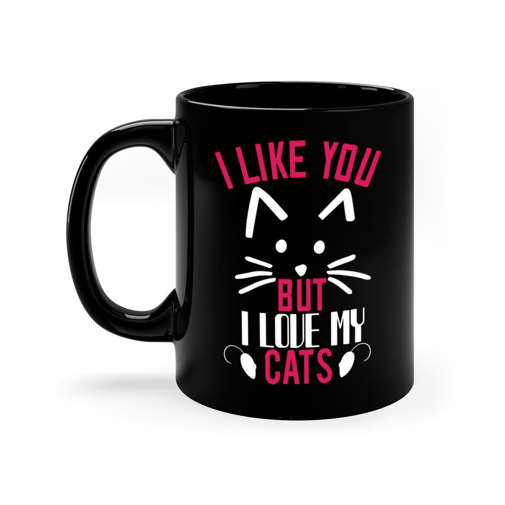 i like you but ilike my cats Style 53#- cat-Mug / Coffee Cup